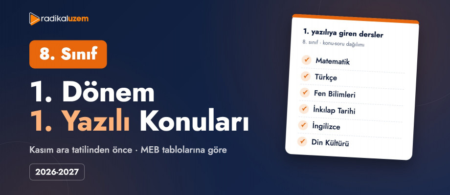 8. Sınıf 1. Dönem 1. Yazılı Konuları ve Hazırlık Rehberi (2026-2027)